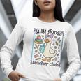 Silly Goose Teacher Club Silly Goose For Teacher Women Long Sleeve T-Shirt, funny gift Silly Goose Teacher Club Silly Goose For Teacher Women Long Sleeve T-Shirt, funny gift