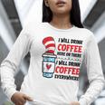 I Will Drink Coffee Here Or There Funny Teacher Teaching Men Women Girls Kids Women Long Sleeve T-Shirt, funny gift