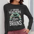 1st Grade Teachers Love Brains Shirt Halloween Teacher Women Long Sleeve T-Shirt, funny design