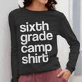 6th Sixth Grade Camp Counselor Camper Teacher Chaperone Women Long Sleeve T-Shirt, funny design 6th Sixth Grade Camp Counselor Camper Teacher Chaperone Women Long Sleeve T-Shirt, funny design