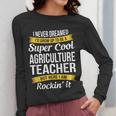 Agriculture Teacher Appreciation AG Teacher Women Long Sleeve T-Shirt, funny design Agriculture Teacher Appreciation AG Teacher Women Long Sleeve T-Shirt, funny design