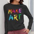 Make Art Painter Artist Teacher Artsy Men Women Kids Women Long Sleeve T-Shirt, funny design Make Art Painter Artist Teacher Artsy Men Women Kids Women Long Sleeve T-Shirt, funny design