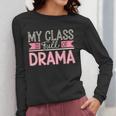 Theatre School Drama Class Musical Theater Drama Teacher Women Long Sleeve T-Shirt, funny design Theatre School Drama Class Musical Theater Drama Teacher Women Long Sleeve T-Shirt, funny design