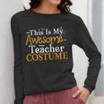 This Is My Awesome Teacher Costume Halloween Party Matching Women Long Sleeve T-Shirt, funny design This Is My Awesome Teacher Costume Halloween Party Matching Women Long Sleeve T-Shirt, funny design