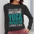 This Is What An Awesome Yoga Instructor Yoga Teacher Women Long Sleeve T-Shirt, funny design This Is What An Awesome Yoga Instructor Yoga Teacher Women Long Sleeve T-Shirt, funny design