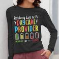 Battery Life Of Daycare Provider Childcare Teacher Women Long Sleeve T-Shirt, funny design Battery Life Of Daycare Provider Childcare Teacher Women Long Sleeve T-Shirt, funny design