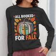All Booked For Fall Book Pumpkin Autumn Thanksgiving Teacher Women Long Sleeve T-Shirt, funny design All Booked For Fall Book Pumpkin Autumn Thanksgiving Teacher Women Long Sleeve T-Shirt, funny design