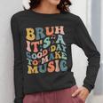 Bruh It's A Good Day To Make Music Musician Music Teacher Women Long Sleeve T-Shirt, funny design Bruh It's A Good Day To Make Music Musician Music Teacher Women Long Sleeve T-Shirt, funny design
