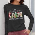 All Is Calm Said No Teacher Ever Teacher Christmas Women Long Sleeve T-Shirt, funny design All Is Calm Said No Teacher Ever Teacher Christmas Women Long Sleeve T-Shirt, funny design