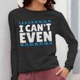 I Can't Even Math Mathematics Teacher Women Long Sleeve T-Shirt, funny design I Can't Even Math Mathematics Teacher Women Long Sleeve T-Shirt, funny design