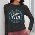 I Can't Even Math Science Teacher Mathematics Numbers Pun Women Long Sleeve T-Shirt, Science Teacher Gifts, funny design