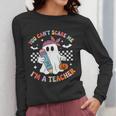 You Can't Scare Me I'm A Teacher Ghost Happy Halloween Women Long Sleeve T-Shirt, funny design