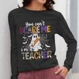 You Can't Scare Me I'm A Teacher Halloween Costume Women Long Sleeve T-Shirt, funny design