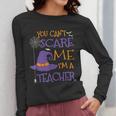 You Can't Scare Me I'm A Teacher For Men Women Women Long Sleeve T-Shirt, funny design You Can't Scare Me I'm A Teacher For Men Women Women Long Sleeve T-Shirt, funny design