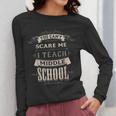 You Cant Scare Me I Teach Middle School Teacher Women Long Sleeve T-Shirt, funny design You Cant Scare Me I Teach Middle School Teacher Women Long Sleeve T-Shirt, funny design