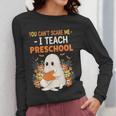 You Cant Scare Me I Teach Preschool Halloween Teacher Women Long Sleeve T-Shirt, funny design You Cant Scare Me I Teach Preschool Halloween Teacher Women Long Sleeve T-Shirt, funny design