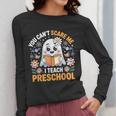 You Can't Scare Me I Teach Preschool Teacher Halloween Women Long Sleeve T-Shirt, funny design You Can't Scare Me I Teach Preschool Teacher Halloween Women Long Sleeve T-Shirt, funny design