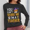 You Cant Scare Me Im A Teacher Halloween Trick Or Teach 2024 Women Long Sleeve T-Shirt, funny design You Cant Scare Me Im A Teacher Halloween Trick Or Teach 2024 Women Long Sleeve T-Shirt, funny design