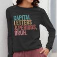 Capital Letters And Periods Bruh Teacher Women Long Sleeve T-Shirt, funny design Capital Letters And Periods Bruh Teacher Women Long Sleeve T-Shirt, funny design