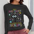 Cat Kitty I'm A Math Teacher Of Course I Have Problems Women Long Sleeve T-Shirt, funny design Cat Kitty I'm A Math Teacher Of Course I Have Problems Women Long Sleeve T-Shirt, funny design