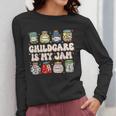Childcare Is My Jam Child Care Teacher School Psychologist Women Long Sleeve T-Shirt, funny design