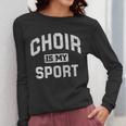 Choir Is My Sport Quote Choir Teacher Women Long Sleeve T-Shirt, funny design Choir Is My Sport Quote Choir Teacher Women Long Sleeve T-Shirt, funny design