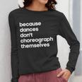 Choreographer Dance Teacher Cool Unique Shirt For Men Women Women Long Sleeve T-Shirt, funny design Choreographer Dance Teacher Cool Unique Shirt For Men Women Women Long Sleeve T-Shirt, funny design