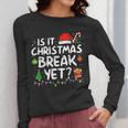 Is It Christmas Break Yet Xmas Holiday Teacher Women Women Long Sleeve T-Shirt, funny design Is It Christmas Break Yet Xmas Holiday Teacher Women Women Long Sleeve T-Shirt, funny design