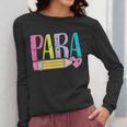 Colorful PARA Teacher Paraprofessional Cute Pencil Women Long Sleeve T-Shirt, funny design