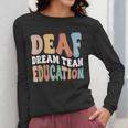 Deaf Dream Team Education Deaf Education Teacher Women Long Sleeve T-Shirt, funny design Deaf Dream Team Education Deaf Education Teacher Women Long Sleeve T-Shirt, funny design