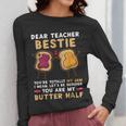 Dear Teacher Bestie You'Re Totally My Jam Shirt Kids Women Long Sleeve T-Shirt, funny design Dear Teacher Bestie You'Re Totally My Jam Shirt Kids Women Long Sleeve T-Shirt, funny design
