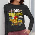 I Dig Teaching Dump Truck Construction Back School Teacher Women Long Sleeve T-Shirt, funny design I Dig Teaching Dump Truck Construction Back School Teacher Women Long Sleeve T-Shirt, funny design