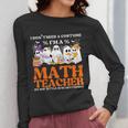 I Don't Need A Costume I'm A Math Teacher Halloween Women Women Long Sleeve T-Shirt, funny design