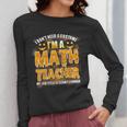 I Don't Need A Costume I'm A Math Teacher Halloween Women Long Sleeve T-Shirt, funny design I Don't Need A Costume I'm A Math Teacher Halloween Women Long Sleeve T-Shirt, funny design