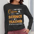 I Don't Need A Costume I'm A Science Teacher Halloween For Men Women Women Long Sleeve T-Shirt, Science Teacher Gifts, funny design