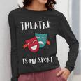Drama Teacher For Theatre And Performing Arts Women Long Sleeve T-Shirt, funny design