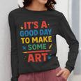 Drawing Art Artist Teacher It’s A Good Day To Make Some Art Women Long Sleeve T-Shirt, funny design Drawing Art Artist Teacher It’s A Good Day To Make Some Art Women Long Sleeve T-Shirt, funny design