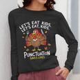 Lets Eat Kids Punctuation Saves Lives Thanksgiving Teacher Women Long Sleeve T-Shirt, funny design