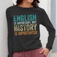 English Is Important But History Is Importanter Teacher Women Long Sleeve T-Shirt, History Teacher Gifts, English Teacher Gifts, funny design