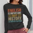 English Is Important But History Is Importanter Teachers Men Women Girls Kids Women Long Sleeve T-Shirt, History Teacher Gifts, English Teacher Gifts, funny design