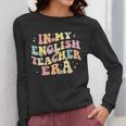 In My English Teacher Era Retro Back To School Literature Men Women Women Long Sleeve T-Shirt, English Teacher Gifts, funny design