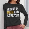 Fluent In Math And Sarcasm Teacher Appreciation Day Gift Women Long Sleeve T-Shirt, funny design Fluent In Math And Sarcasm Teacher Appreciation Day Gift Women Long Sleeve T-Shirt, funny design