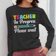 Future Teacher Cool Teacher In Progress Please Wait Women Long Sleeve T-Shirt, Future Teacher Gifts, funny design Future Teacher Cool Teacher In Progress Please Wait Women Long Sleeve T-Shirt, Future Teacher Gifts, funny design