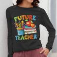 Future Teacher Costume For Kids Back To School Boy Girl Women Long Sleeve T-Shirt, Future Teacher Gifts, funny design Future Teacher Costume For Kids Back To School Boy Girl Women Long Sleeve T-Shirt, Future Teacher Gifts, funny design