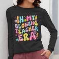 In My Glowing Teacher Era Teaching Back To School Women Long Sleeve T-Shirt, funny design In My Glowing Teacher Era Teaching Back To School Women Long Sleeve T-Shirt, funny design