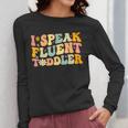 Groovy I Speak Fluent Toddler Daycare Provider Teacher Women Long Sleeve T-Shirt, Groovy Teacher Gifts, funny design Groovy I Speak Fluent Toddler Daycare Provider Teacher Women Long Sleeve T-Shirt, Groovy Teacher Gifts, funny design