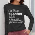 Guitar Teacher Definition Musician Music Men Women Girls Kids Women Long Sleeve T-Shirt, funny design Guitar Teacher Definition Musician Music Men Women Girls Kids Women Long Sleeve T-Shirt, funny design