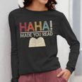 Ha Ha Made You Read Reading Teacher Teaching Women Long Sleeve T-Shirt, funny design Ha Ha Made You Read Reading Teacher Teaching Women Long Sleeve T-Shirt, funny design