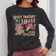 Half Teacher Half Iced Coffee Back To School Women Long Sleeve T-Shirt, funny design Half Teacher Half Iced Coffee Back To School Women Long Sleeve T-Shirt, funny design