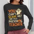 Halloween Preschool Teacher You Can't Scare Me Im A Teacher Women Long Sleeve T-Shirt, funny design